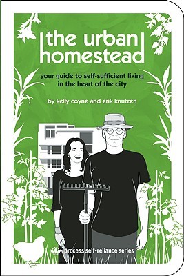 The Urban Homestead: Su guía para vivir autosuficiente en el corazón de la ciudad (Serie de autosuficiencia de procesos)
