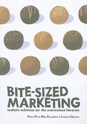 Bite Sized Marketing: soluciones realistas para el bibliotecario sobre trabajado