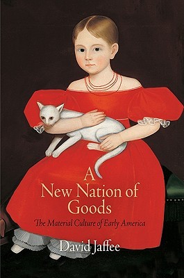 Una nueva nación de bienes: la cultura material de la América temprana