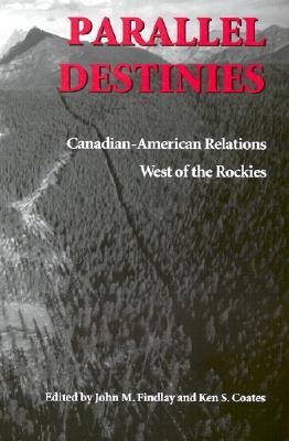 Destinos paralelos: relaciones canadienses-estadounidenses al oeste de las Rocallosas