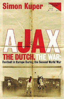 Ajax, los holandeses, la guerra: El fútbol en Europa durante la Segunda Guerra Mundial