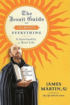 La guía jesuita de (casi) todo: una espiritualidad para la vida real