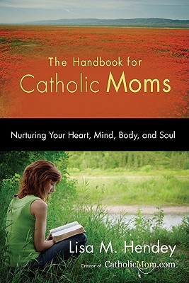El manual para las mamás católicas: nutrir su corazón, mente, cuerpo y alma