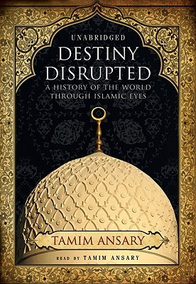 El Destino Interrumpido: Una Historia del Mundo a Través de Ojos Islámicos