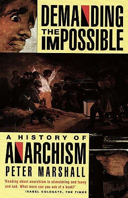 Exigiendo lo Imposible: Una Historia del Anarquismo