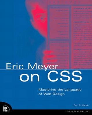 Eric Meyer en CSS: Dominar el lenguaje del diseño web con hojas de estilo en cascada