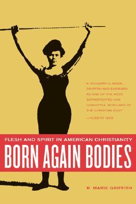 Cuerpos nuevamente nacidos: carne y espíritu en el cristianismo americano