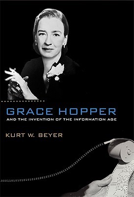 Grace Hopper y la invención de la era de la información (Lemelson Centre Studies in Invention and Innovation series)
