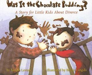 ¿Fue el pudín de chocolate ?: Una historia para los niños pequeños sobre el divorcio