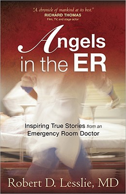 Ángeles en la sala de emergencia: inspirando historias verdaderas de un médico de la sala de emergencias