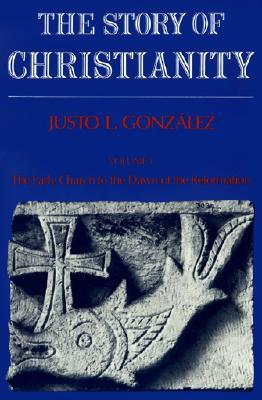 La Historia del Cristianismo: Volumen 1: La Iglesia Primitiva a la Reforma