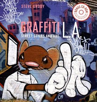 Graffiti L.A .: Estilos de calle y arte