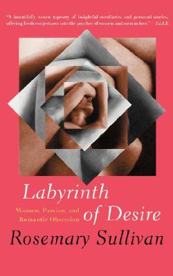 Laberinto del deseo: mujeres, pasión y obsesión romántica