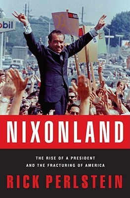 Nixonland: La subida de un presidente y la fractura de América