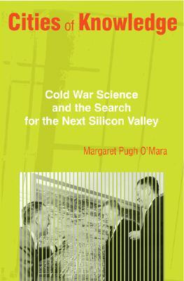 Ciudades del conocimiento: La ciencia de la guerra fría y la búsqueda del próximo Silicon Valley