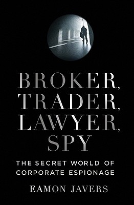 Broker, comerciante, abogado, espía: El mundo secreto del espionaje corporativo