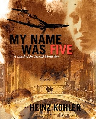 Mi nombre era cinco: una novela de la Segunda Guerra Mundial
