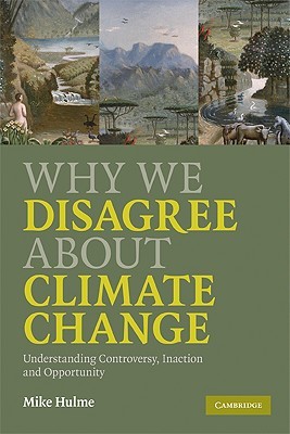 Por qué estamos en desacuerdo sobre el cambio climático: comprensión de la controversia, la inacción y la oportunidad