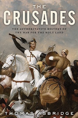Las Cruzadas: La Historia Autorizada de la Guerra por Tierra Santa
