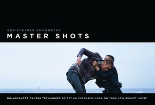Master Shots Vol 1, 1ª edición: 100 Técnicas Avanzadas de Cámara para Obtener una Expectativa Costosa en su Película de Bajo Presupuesto