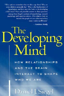 La mente en desarrollo: cómo las relaciones y el cerebro interactúan para formar quiénes somos