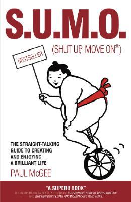 SUMO. (Shut Up, Move On): La guía de hablar recto para crear y disfrutar de una vida brillante