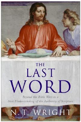 La última palabra: más allá de las guerras bíblicas a una nueva comprensión de la autoridad de la Escritura