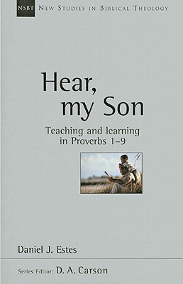 Escucha, Mi Hijo: Enseñanza y Aprendizaje en Proverbios 1-9