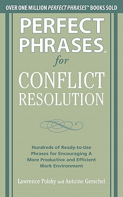 Frases perfectas para la resolución de conflictos: cientos de frases listas para usar para fomentar un entorno de trabajo más productivo y eficiente