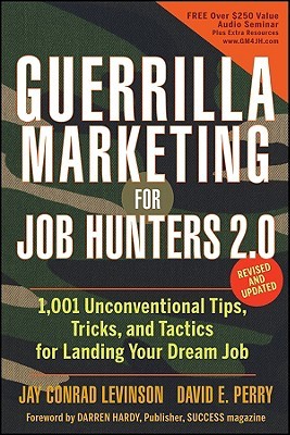 Guerrilla Marketing para Job Hunters 2.0: 1.001 Consejos no convencionales, trucos y tácticas para aterrizar su trabajo ideal