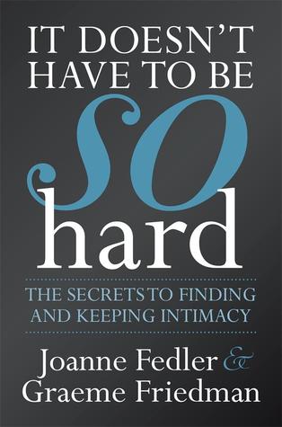 No tiene que ser tan difícil: Secretos para encontrar y mantener la intimidad