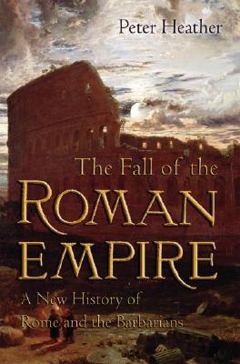 La caída del imperio romano: una nueva historia de Roma y los bárbaros