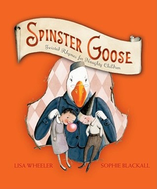 Spinster Goose: Rimas torcidas para niños traviesos