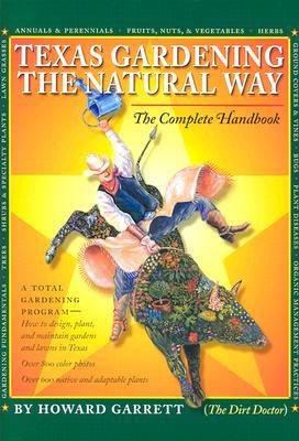Texas Gardening the Natural Way: El manual completo