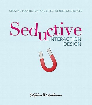 Seductive Interaction Design: Creación de experiencias juguetonas, divertidas y eficaces para el usuario