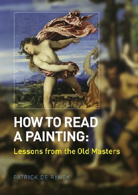 Cómo leer una pintura: lecciones de los viejos maestros