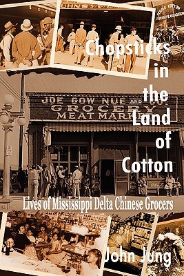 Palillos en la tierra del algodón: Vidas de Mississippi Delta Chinese Grocers