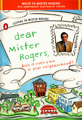 Estimado señor Rogers, ¿Alguna vez llueve en su vecindario ?: Cartas al señor Rogers