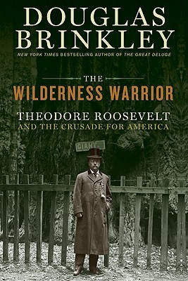 The Wilderness Warrior: Theodore Roosevelt y la cruzada para América