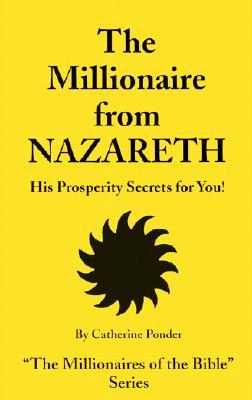 El millonario de Nazaret: ¡Sus Secretos de Prosperidad para Ti!