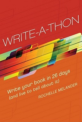 Write-A-Thon: Escriba su libro en 26 días (y viva para contarlo)