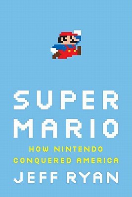 Super Mario: Cómo Nintendo conquistó América