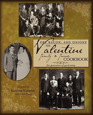Freír el tocino. Añada las cebollas: El libro de cocina de la familia y los amigos de San Valentín