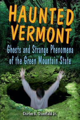 Haunted Vermont: fantasmas y fenómenos extraños del estado de la montaña verde