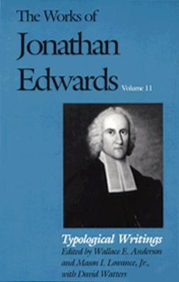Las obras de Jonathan Edwards, vol. 11: Escritos tipológicos