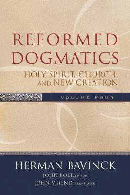 Reformed Dogmatics Volumen 4: Espíritu Santo, Iglesia y Nueva Creación
