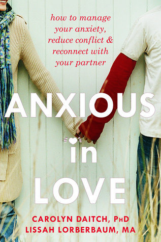 Ansioso de amor: Cómo manejar su ansiedad, reducir los conflictos y volver a conectar con su pareja