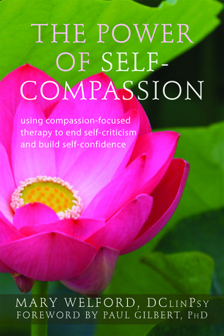 El poder de la autocompasión: Uso de la terapia centrada en la compasión para acabar con la autocrítica y construir confianza en sí mismo