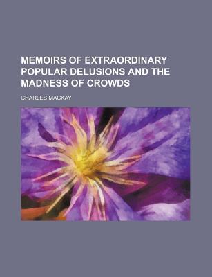 Delirios Populares Extraordinarios y la Locura de las Multitudes, Volumen 2