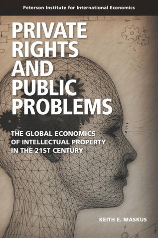 Derechos privados y problemas públicos: la economía global de la propiedad intelectual en el siglo XXI